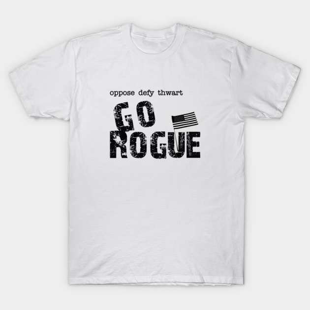 Go Rogue Political TShirt TeePublic